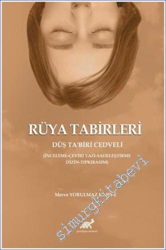 Rüya Tabirleri - Düş Ta'biri Cedveli - İncelem-Çeviri Yazı-Sadeleştirme- Dizin-Tıpkıbasım -        2023