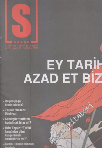 S: Aylık Bir ‘Şehir' Gazetesidir - Dosya: Ey Tarih Azad Et Bizi! - Say