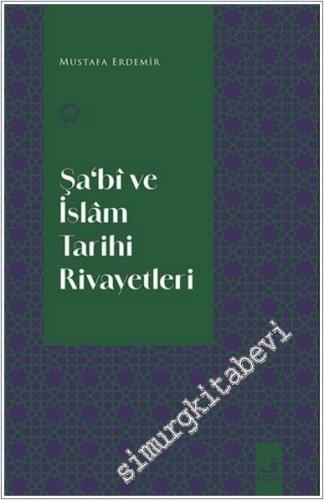 Şa‘Bi Ve İslam Tarihi Rivayetleri -        2024