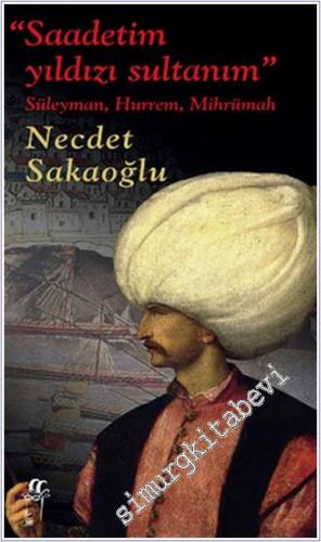 Saadetim Yıldızı Sultanım: Süleyman, Hürrem, Mihrümah -