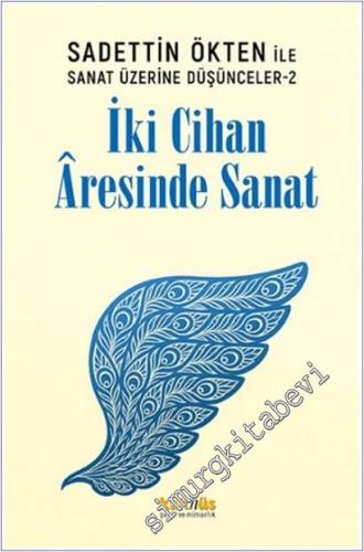 İki Cihan Aresinde Sanat - Saadettin Ökten ile Sanat Üzerine Düşünceler 2 -        2025