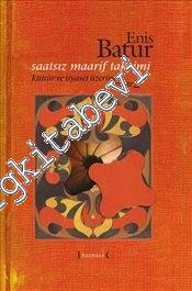 Saatsız Maarif Takvimi : Kültür ve Siyaset Üzerine Yazılar 2