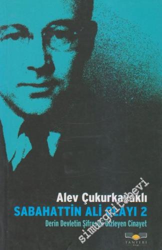 Sabahattin Ali Olayı 2: Derin Devletin Şifresini Gizleyen Cinayet -