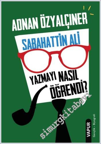 Sabahattin Ali Yazmayı Nasıl Öğrendi? -        2025