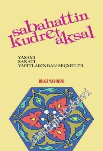 Sabahattin Kudret Aksal: Yaşamı, Sanatı, Yapıtlarından Seçmeler -        2001