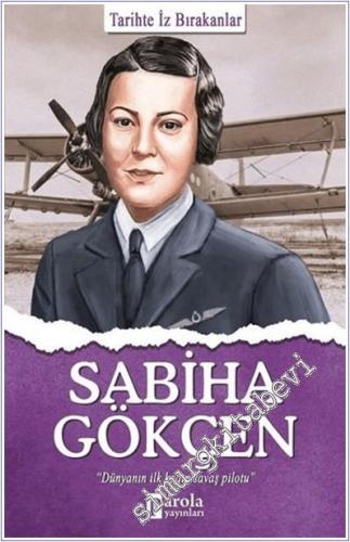 Sabiha Gökçen :  Dünyanın İlk Kadın Pilotu  -        2020