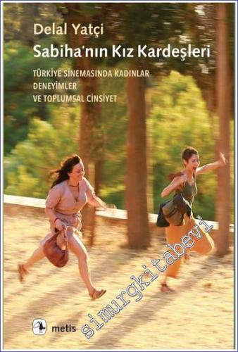 Sabiha'nın Kız Kardeşleri - Türkiye Sinemasında Kadınlar Deneyimler ve Toplumsal Cinsiyet -        2023