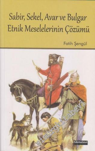 Sabir, Sekel, Avar ve Bulgar Etnik Meselelerinin Çözümü -        2013