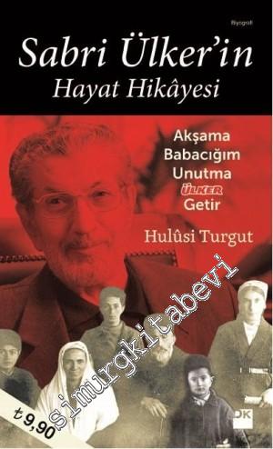 Sabri Ülker'in Hayat Hikâyesi: Akşama Babacığım Unutma Ülker Getir -