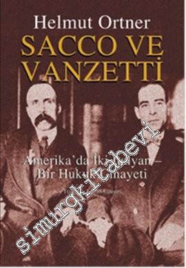 Sacco ve Vanzetti Amerika'da İki İtalyan Bir Hukuk Cinayeti -