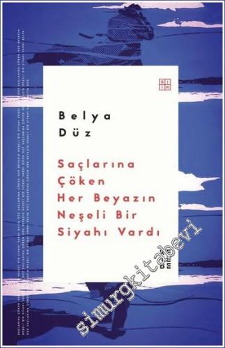 Saçlarına Çöken Her Beyazın Neşeli Bir Siyahı Vardı -        2024