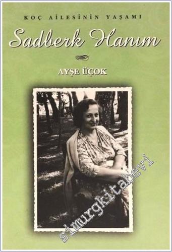 Sadberk Hanım: Koç Ailesinin Yaşamı  -        2005