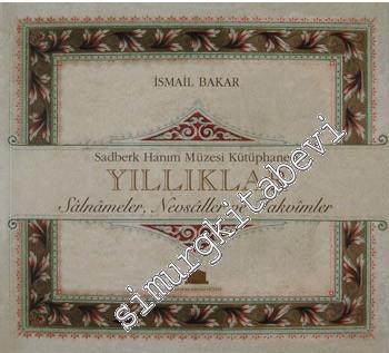 Sadberk Hanım Müzesi Kütüphanesi Yıllıklar: Sâlnâmeler, Nevsâller ve Takvîmler -