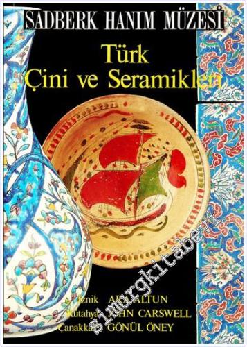 Sadberk Hanım Müzesi Türk Çini ve Seramikleri : İznik Kütahya Çanakkale -        1991