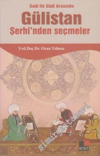Sadi ile Sudi Arasında Gülistan Şerhi'nden Seçmeler