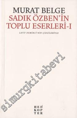 Sadık Özben'in: Toplu Eserleri 1 - Latif Demirci'nin Çizgileriyle