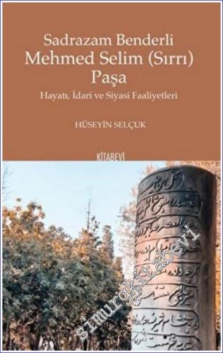 Sadrazam Benderli Mehmed Selim (Sırrı) Paşa : Hayatı İdari ve Siyasi Faaliyetleri -        2022