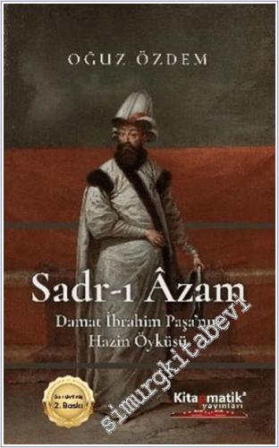 Sadrazam Damat İbrahim Paşa'nın Hazin Öyküsü -        2025