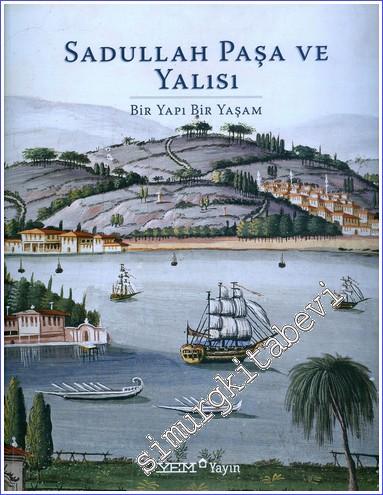 Sadullah Paşa ve Yalısı: Bir Yapı Bir Yaşam