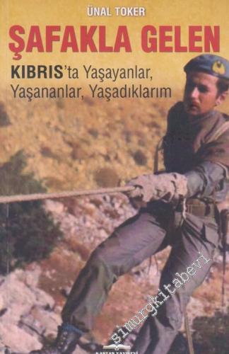 Şafakla Gelen: Kıbrıs'ta Yaşayanlar Yaşananlar Yaşadıklarım -