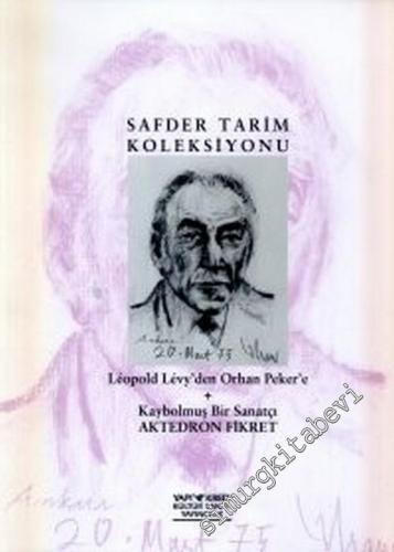 Safder Tarim Koleksiyonu: Leopold Levy'den Orhan Peker'e, Kaybolmuş Bir Sanatçı; Aktedron Fikret -        2002