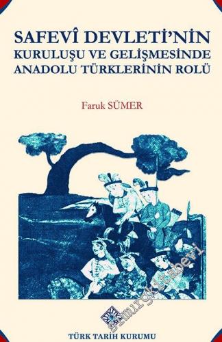 Safevi Devleti'nin Kuruluşu ve Gelişmesinde Anadolu Türklerinin Rolü: 