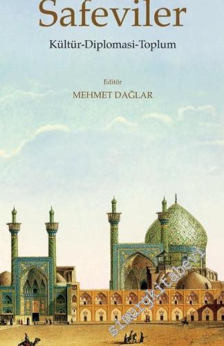 Safeviler : Kültür - Diplomasi - Toplum -