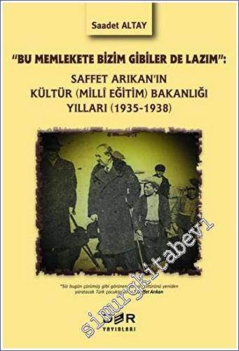 Saffet Arıkan'ın Kültür - Milli Eğitim Bakanlığı Yılları - 1935-1938 -        2023