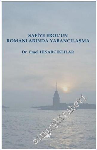 Safiye Erol'un Romanlarında Yabancılaşma -        2023