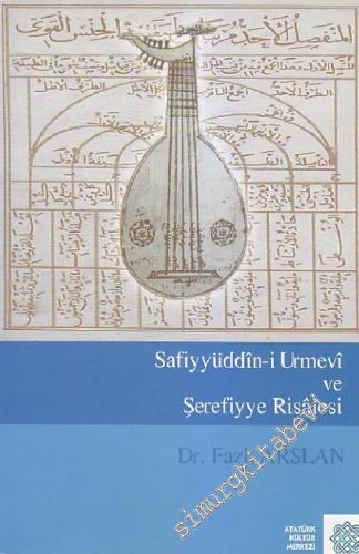 Safiyyüddîn-i Urmevî ve Şerfiyye Risalesi -        2007
