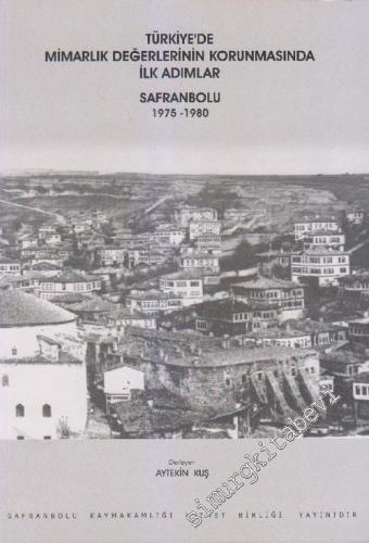 Safranbolu 1975 - 1980: Türkiye'de Mimarlık Değerlerinin Korunmasında İlk Adımlar -        2003