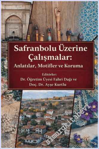 Safranbolu Üzerine Çalışmalar: Anlatılar Motifler ve Koruma - 2026
