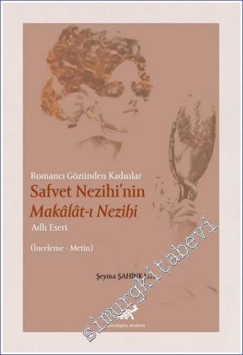Safvet Nezihi'nin Malakat-ı Nezihi Adlı Eseri : Romancı Gözünden Kadınlar - İnceleme Metin -        2021