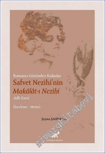 Safvet Nezihi'nin Malakat-ı Nezihi Adlı Eseri : Romancı Gözünden Kadın