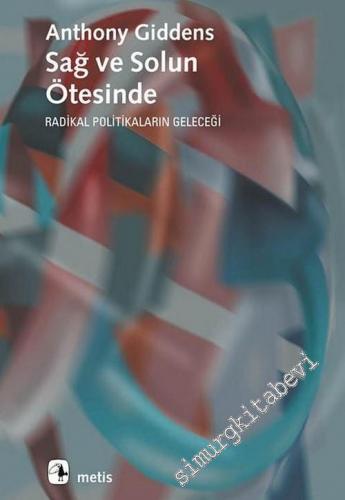 Sağ ve Solun Ötesinde: Radikal Politikaların Geleceği -        2002