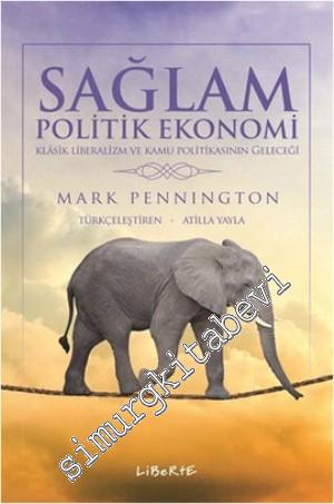 Sağlam Politik Ekonomi: Klasik Liberalizm ve Kamu Politikasının Geleceği -