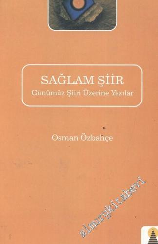 Sağlam Şiir: Günümüz Şiiri Üzerine Yazılar  -