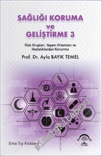 Sağlığı Koruma ve Geliştirme 3 : Risk Grupları Yaşam Ortamları ve Hastalıklardan Korunma -        2024