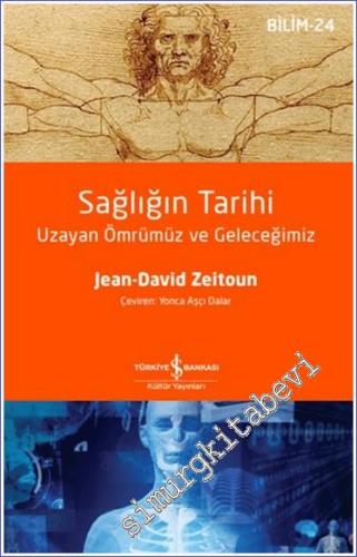 Sağlığın Tarihi - Uzayan Ömrümüz ve Geleceğimiz -        2024