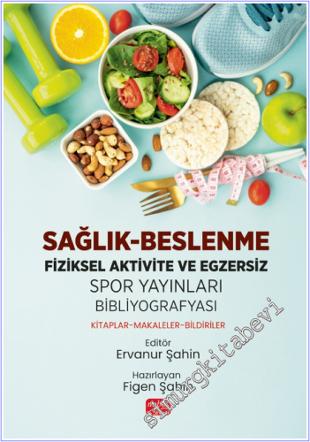 Sağlık - Beslenme : Fiziksel Aktivite ve Egzersiz : Spor Yayınları Bib