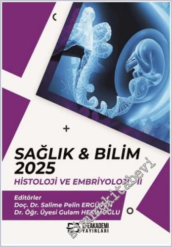 Sağlık & Bilim 2025 : Histoloji ve Embriyoloji - 2 -        2025
