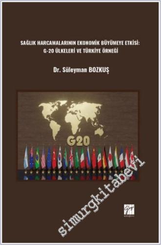 Sağlık Harcamalarının Ekonomik Büyümeye Etkisi: G-20 Ülkeleri ve Türkiye Örneği -        2024