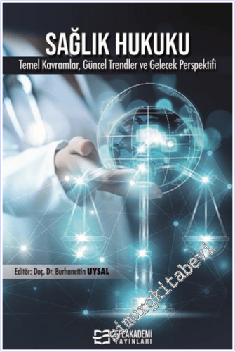 Sağlık Hukuku Temel Kavramlar, Uygulamalar, Güncel Trendler ve Gelecek