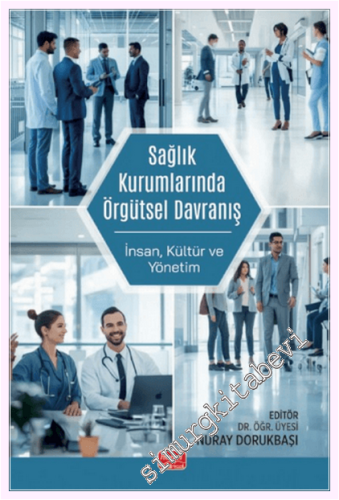 Sağlık Kurumlarında Örgütsel Davranış - İnsan, Kültür ve Yönetim Kolektif Nobel Bilimsel Eserler 9786253640262 -