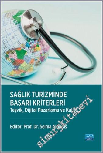 Sağlık Turizminde Başarı Kriterleri : Teşvik Dijital Pazarlama ve Kalite -        2025