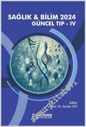 Sağlık ve Bilim 2024 : Güncel Tıp 4 - 2024