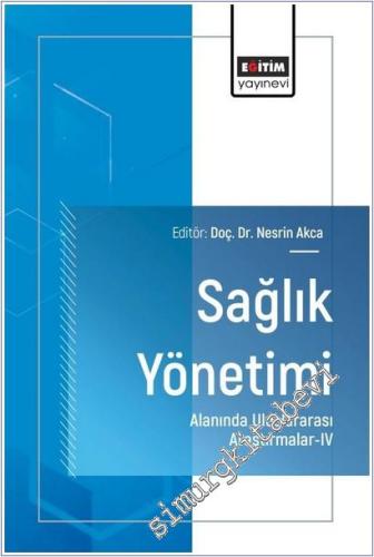 Sağlık Yönetimi Alanında Uluslararası Araştırmalar - 4 - 2025