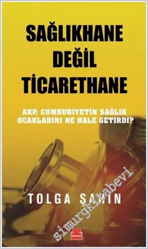 Sağlıkhane Değil Ticarethane : AKP Cumhuriyetin Sağlık Ocaklarını Ne Hale Getirdi -        2025