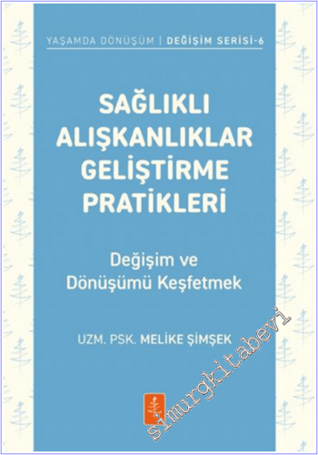 Sağlıklı Alışkanlıklar Geliştirme Pratikleri: Değişim ve Dönüşümü Keşf