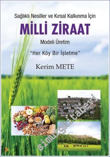 Sağlıklı Nesiller ve Kırsal Kalkınma için Milli Ziraat Modeli Üretim - Her Köy Bir İşletme -        2023